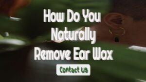 How Do You Naturally Remove Ear Wax – Is It Possible?