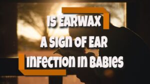 Ear Infections In Babies – Earaches Have A Number Of Causes