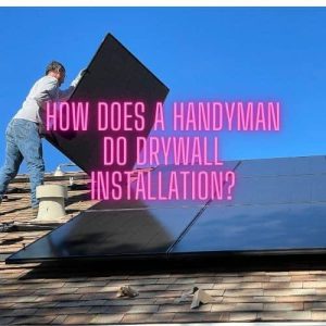 Drywall Installation Techniques: Handyman Tips for Success